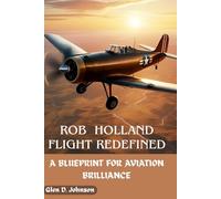Rob Holland: Flight Redefined: A Blueprint For Aviation Brilliance