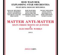 Rob Mazurek Exploding Star Orchestra - Matter Anti-Matter