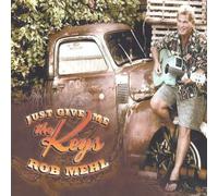 Rob Mehl - Just Give Me the Keys