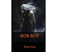 ROB ROY: A Scottish Tale of Honor, Rebellion, and Redemption