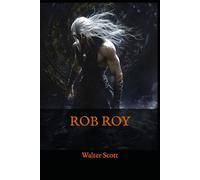 ROB ROY: A Scottish Tale of Honor, Rebellion, and Redemption