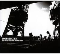 Rob Smith - In One Way Or Another