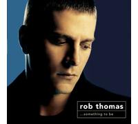 Rob Thomas - Something to Be