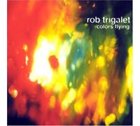 Rob Trigalet - Colors Flying