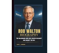 ROB WALTON BIOGRAPHY THE BILLIONAIRE HEIR WHO SHAPED WALMART AND BOUGHT THE NFL