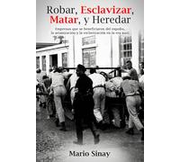 Robar, Esclavizar, Matar, y Heredar: Empresas que se beneficiaron del expolio, la arianización y la esclavización en la era nazi