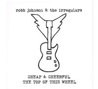 Robb Johnson & the Irregulars - Cheap And Cheerful/The Top Of This Wheel [Vinilo]