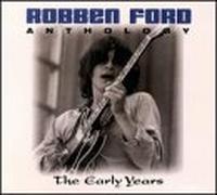 Robben Ford - Anthology: the Early Years