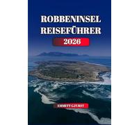 ROBBENINSEL REISEFÜHRER 2026: Kapstadt-Fährzugang Gefängnistouren und Besucherplanung