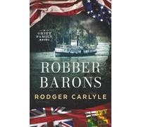 Robber Barons: A Gritt Family Novel Book 3