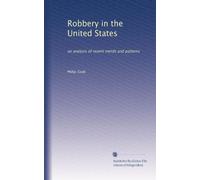 Robbery in the United States: an analysis of recent trends and patterns