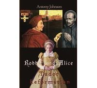 Robbie and Alice - Tudor Reformation: 3 (The Robbie and Alice series)