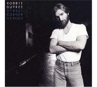 Robbie Dupree - Street Corner Heroes