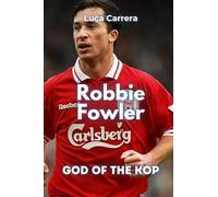 Robbie Fowler: God of the Kop