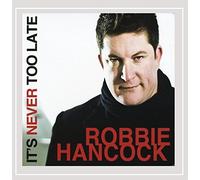 Robbie Hancock - It's Never Too Late