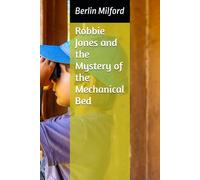 Robbie Jones and the Mystery of the Mechanical Bed (Robbie Jones Mysteries)