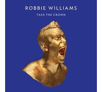 Robbie Williams – Take the Crown – Edición Roar