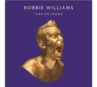Robbie Williams - Take the Crown (Standard Limited Edition)