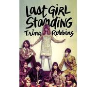 Robbins, Trina - Last Girl Standing