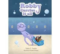 Robby Carries It All: A Back-to-School Social Emotional Learning Picture Book About Helping Others, Setting Healthy Boundaries, and Self Worth. (Robby The Anxious Octopus)