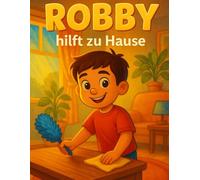 Robby hilft zu Hause: Ein liebevolles Kinderbuch mit 12 Kapiteln und Ausmalbildern (Die Abenteuer von Robby)