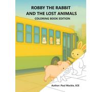 ROBBY THE RABBIT AND THE LOST ANIMALS: Coloring Book Edition (Story Time Made Simple - Coloring Book Series)