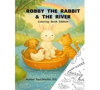 ROBBY THE RABBIT AND THE RIVER: Coloring Book Edition (Story Time Made Simple - Coloring Book Series)