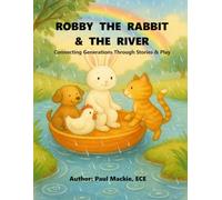 Robby the Rabbit and the River: Connecting Generations Through Stories & Play (Grandparent Legacy Stories)