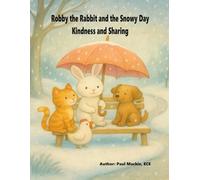 Robby the Rabbit and the Snowy Day: Kindness and Sharing (Grandparent Legacy Story)