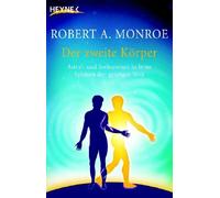 Robert A. Monro Der zweite Körper: Astral- und Seelenreisen in fer (Tapa blanda)