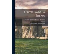 Robert Alexander Stewart Macalister Lebor Gabala Erenn (Tapa blanda)