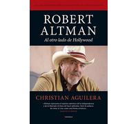 Robert Altman. Al Otro Lado De Hollywood: Al otro lado de Hollywood / Across from Hollywood (Cine)