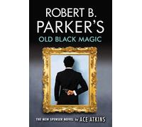 Robert B. Parker's Old Black Magic Spenser | Ace Atkins