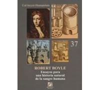 Robert Boyle: Ensayos Para Una Historia Natural De La Sangre Huma Na