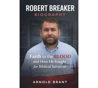 ROBERT BREAKER BIOGRAPHY: Faith in the Blood and How He Fought for Biblical Salvation