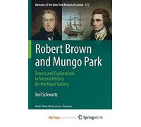 Robert Brown and Mungo Park: Travels and Explorations in Natural History for the Royal Society