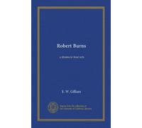 Robert Burns: a drama in four acts