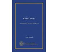Robert Burns: a summary of his career and genius