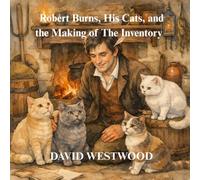 Robert Burns, His Cats, and the Making of The Inventory (Robert Burns for children)