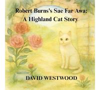 Robert Burns’s Sae Far Awa: A Highland Cat Story (Robert Burns for children)