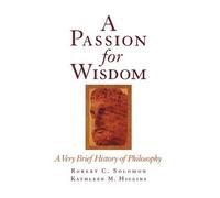 Robert C. Solomon Kathleen M. Higgins A Passion for Wisdom (Tapa dura)