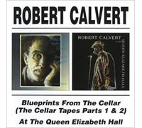 Robert CALVERT - Blueprints From The Cellar/At The Queen Elizabeth Hall