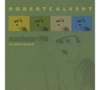 Robert CALVERT - Live In Manchester, October 1986 - In Vitro Breed