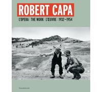 Robert Capa. L'opera 1932-1954. Ediz. italiana, inglese e francese: L'oeuvre, 1932-1954 (Fotografia)
