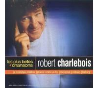 Robert Charlebois - Les Plus Belles Chansons