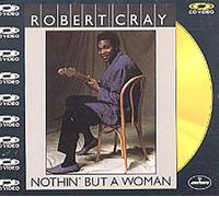 Robert Cray - Nothin' But A Woman - Cdv