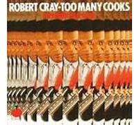 Robert Cray - Too Many Cooks With The Robert Cray Band