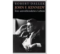 Robert Dallek Klaus Binder Bernd Leinewebe John F. Kennedy: Ein unvo (Tapa dura)