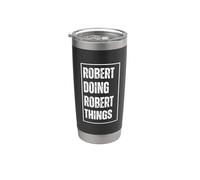 Robert Doing Robert Things - Divertido primer nombre de cumpleaños Vaso térmico de acero inoxidable de doble pared