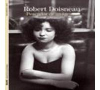 Robert Doisneau. Pescador De Imagenes